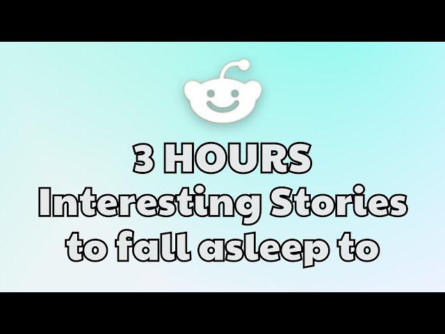 3 HOURS of Interesting Stories to Fall Asleep to | Best Reddit Stories Compilation -  Best of Reddit