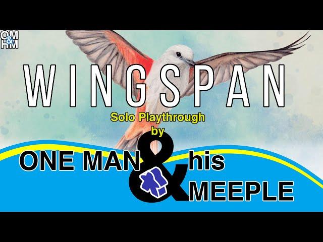 One Man and his Meeple plays Wingspan - solo board game playthrough