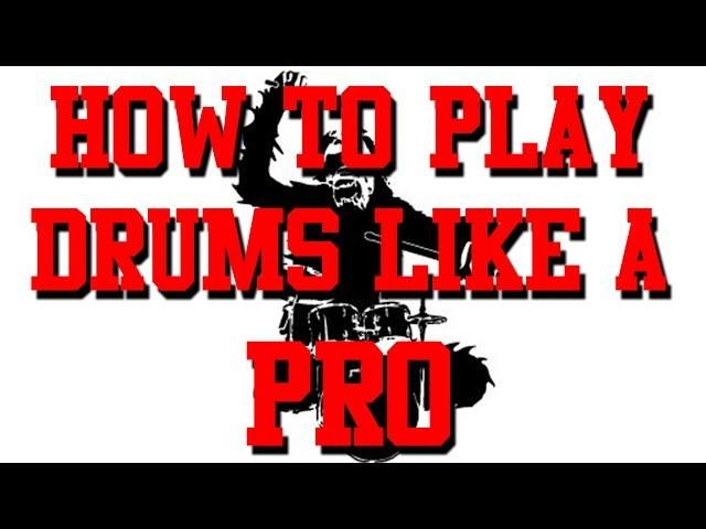 HOW TO Play Drums like a PRO