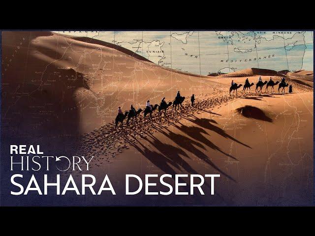 Sahara: The Largest Desert On Earth | Journeys To The Ends Of The Earth | Real History