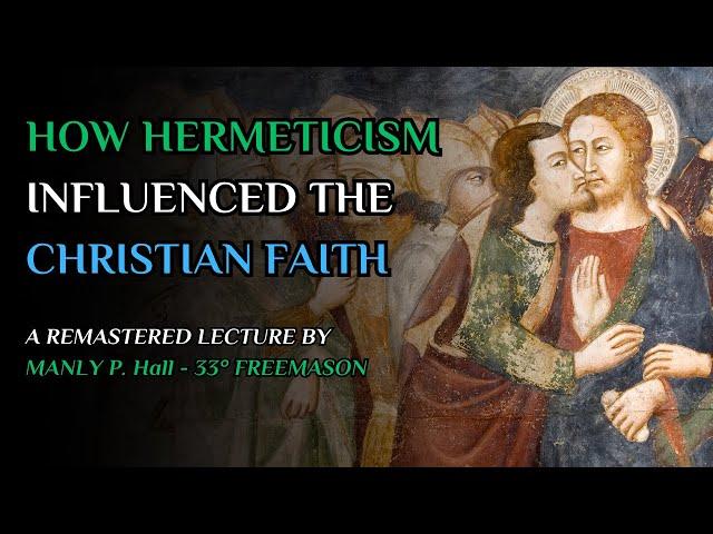 How Hermeticism Influenced Gnostic Christianity - Lecture IV by Manly P. Hall