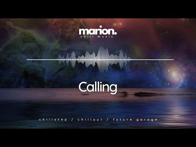 MARION - Calling | ChillStep & ChillOut