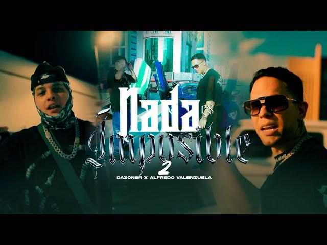 NADA ES IMPOSIBLE 2 - DAZONER FT ALFREDO VALENZUELA (VIDEO OFICIAL)