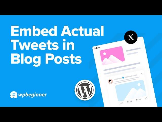 How to Embed Actual Tweets in WordPress Blog Posts