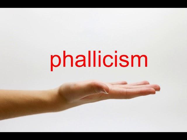 How to Pronounce phallicism - American English