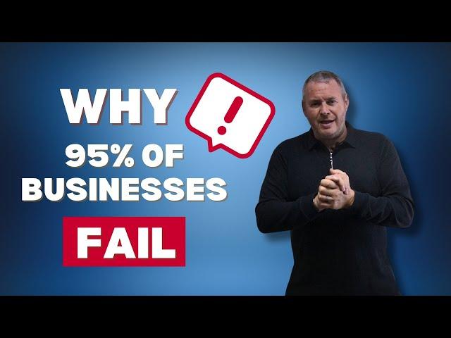 Here’s Why 95% of Businesses Fail (and how to avoid it!)