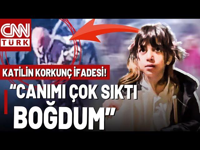 Boğazlayarak Öldürdü! Minik Şirin'in Katilinin Kan Donduran İfadesi!