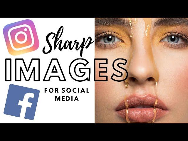 SHARP and HIGH QUALITY pictures on social media // How to export images for Facebook and Instagram