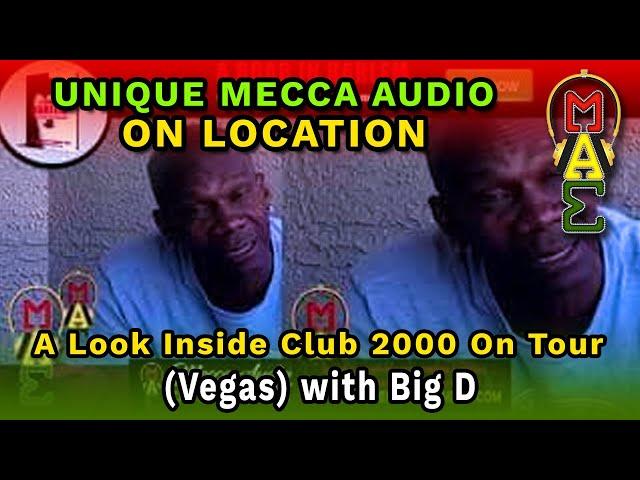 UNIQUE MECCA AUDIO, A Look Inside Club 2000  On Tour (Vegas) with Big D