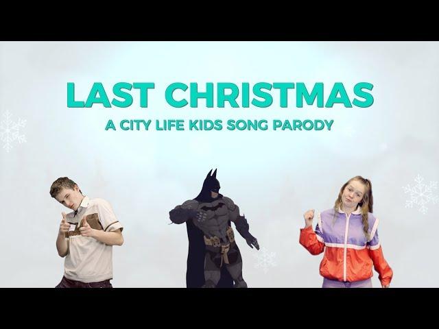 "Last Christmas" (City Life Kids Parody)