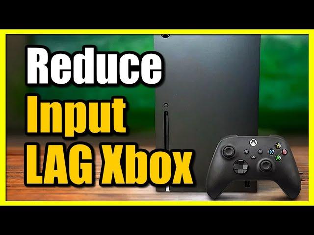 How to Reduce Input Lag on Xbox Series X|S (TV & Controller)