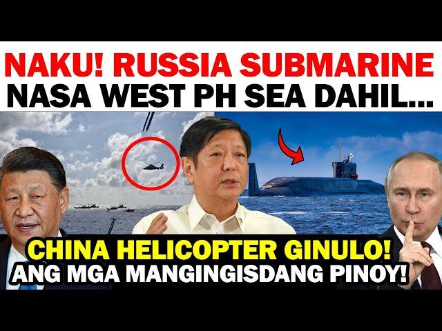 CHINA MATINDI ANG GINAWA SA WEST PH SEA NGAYON! RUSSIA SUBMARINE NAKITA SA MINDORO!