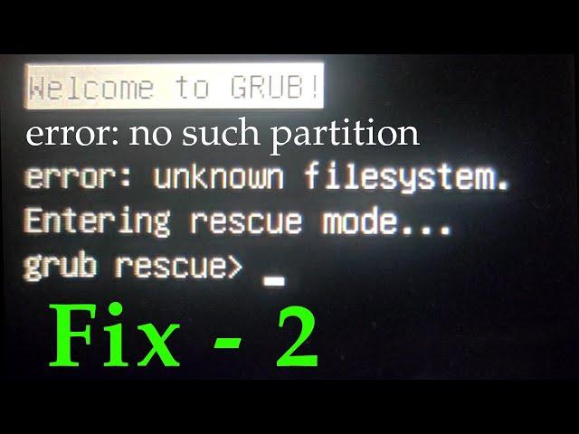 Grub Error: No Such Partition | Grub Entering Rescue Mode | Error: unknown File System | Grub Rescue