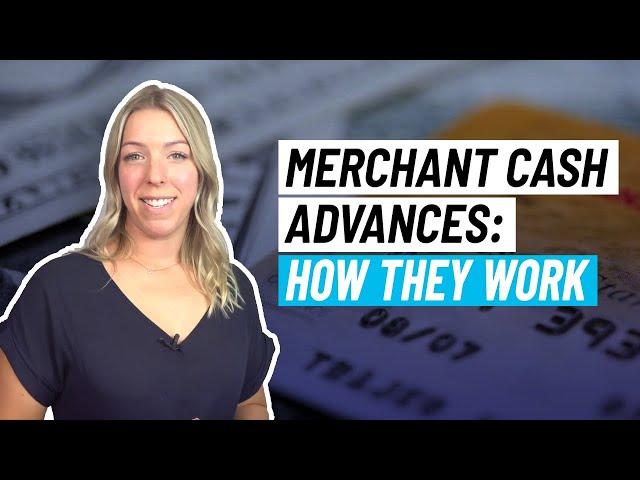 Merchant Cash Advances: How They Work