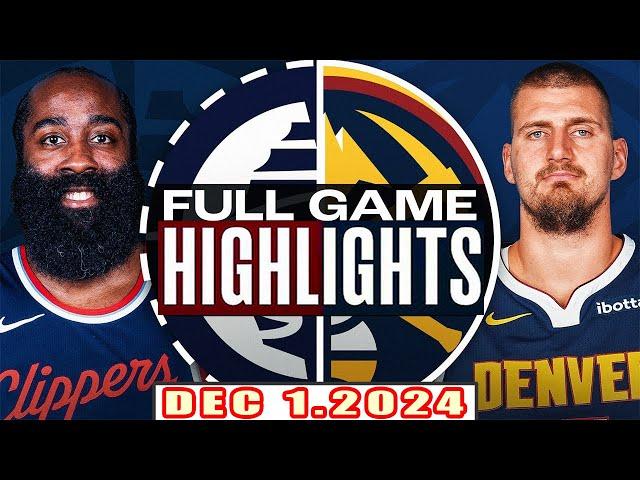 Los Angeles Clippers Vs Denver Nuggets Full Game Highlights Dec 1,2024 NBA Season 2024-25