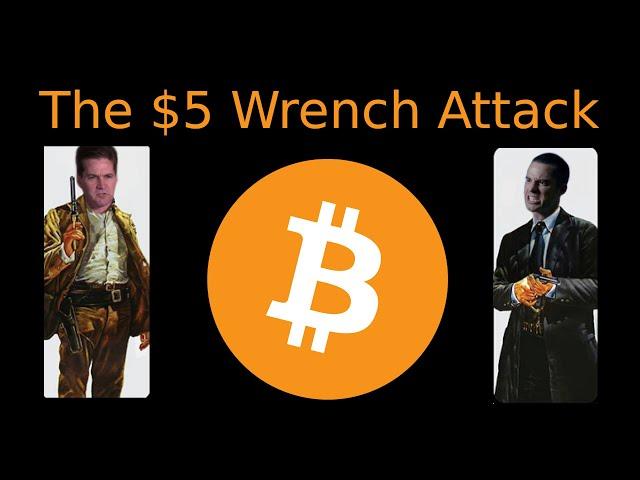 The $5 Wrench Attack Explained