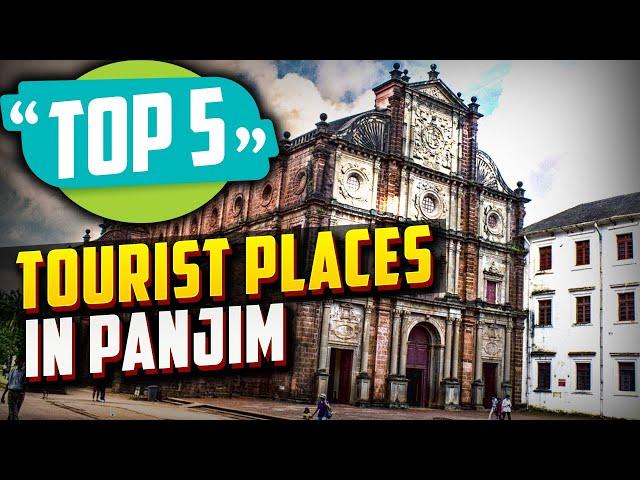 Top 5 Best Tourist Places to Visit in Panjim, Goa | India