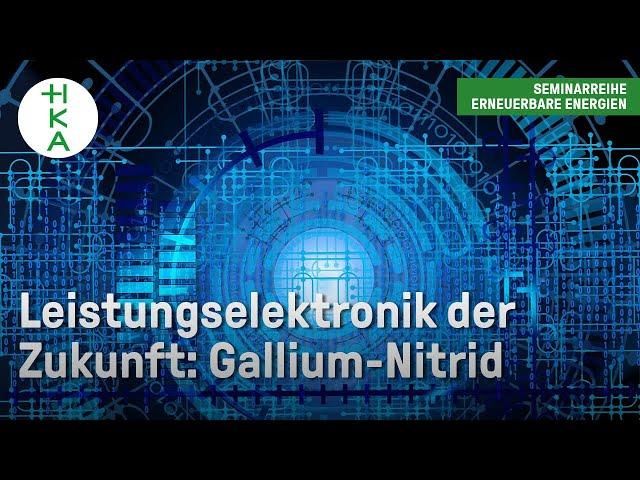 Gallium-Nitrid - Leistungselektronik der Zukunft? | Erneuerbare Energien | Elektrotechnik | GaN