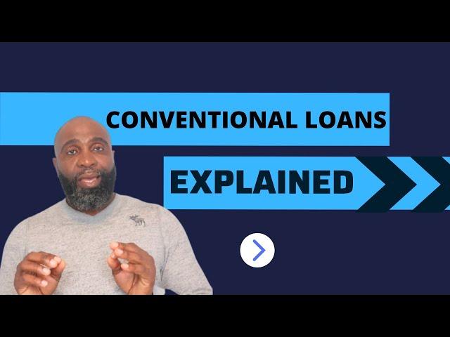 Conventional Loans Explained