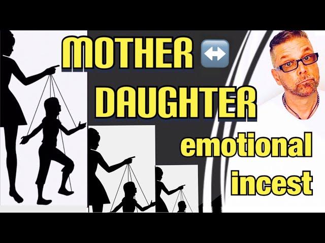 MOTHER↔️DAUGHTER Emotional Incest (Ask A Shrink)