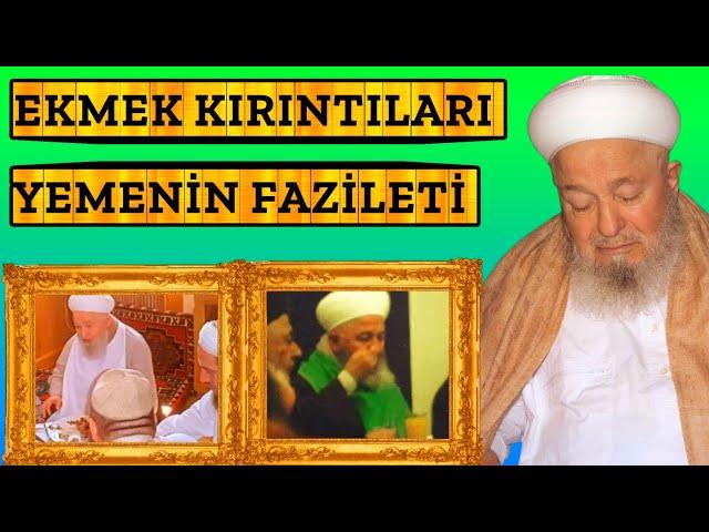 EKMEK KIRINTILARI YEMENİN FAZİLETİ ( MAHMUT EFENDİ HZ K.S )