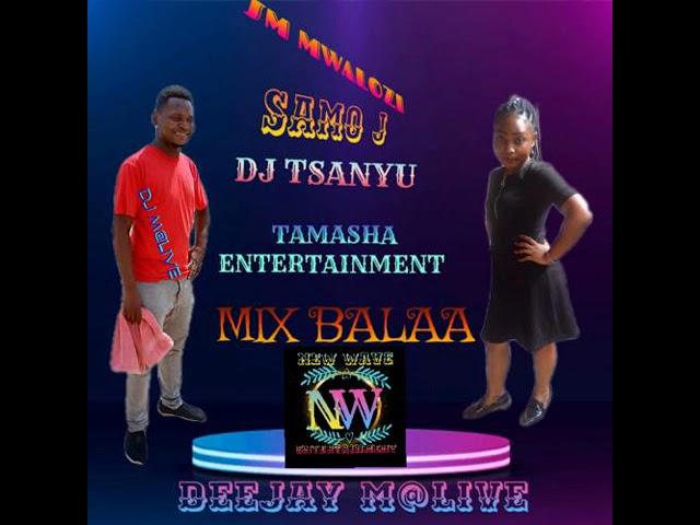 SM MWALOZI_DJ TSANYU _SAMO J MIX BALAA DJ M@LIVE 254 POWER RFIXING