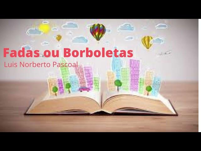 Fadas ou Borboletas ( Luis Norberto Pascoal)