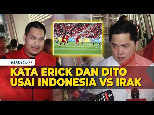 Kata Erick dan Dito usai Timnas Indonesia Kalah dari Irak di Kualifikasi Piala Dunia 2026