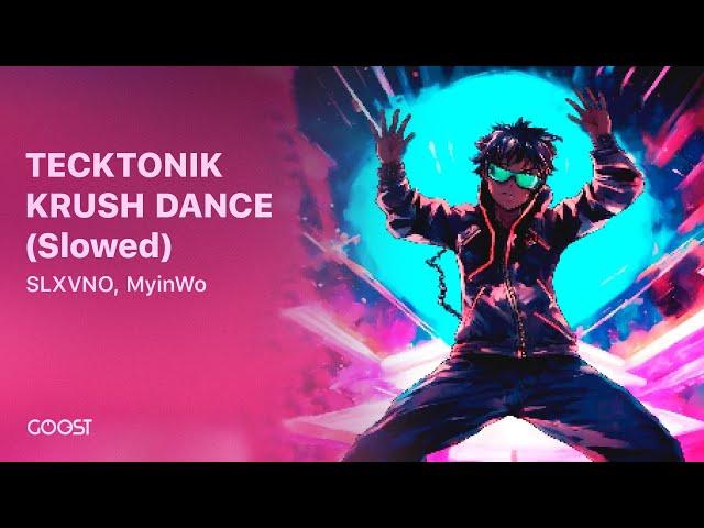 SLXVNO, MyinWo - TECKTONIK KRUSH DANCE (Slowed)