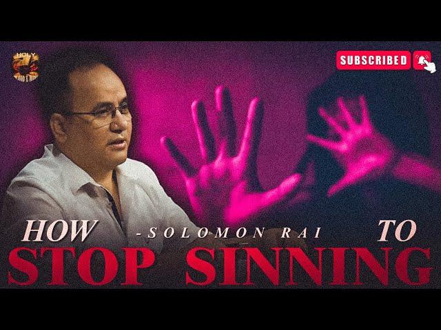 पाप गरन कसरी छोड्ने?  | HOW TO STOP SINNING? ️ | SOLOMON RAI