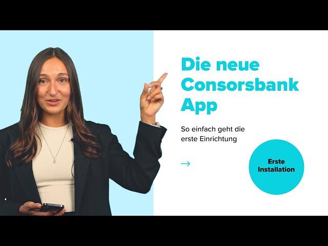 Die neue Consorsbank App das erste Mal einrichten