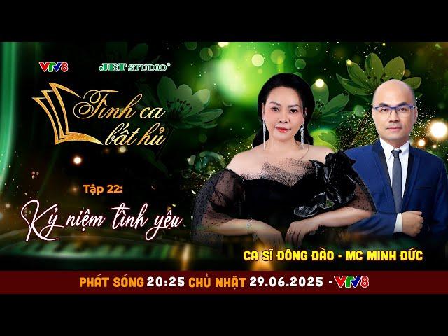Kỷ niệm tình yêu | Ca sĩ Đông Đào | MC Minh Đức | Tình Ca Bất Hủ tập 22 | Jet Studio