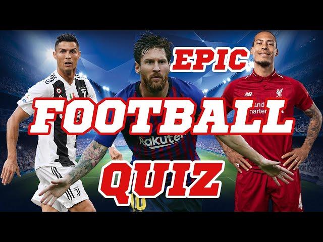 [FOOTBALL QUIZ] Test Your Knowledge on Epic Football Trivia - 4 Categories - 