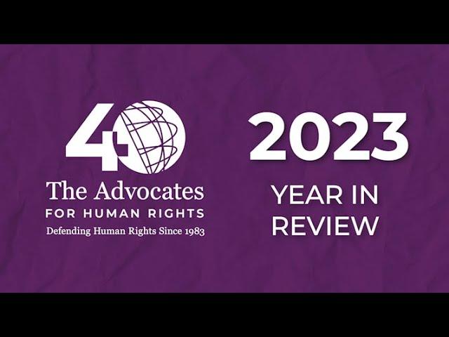 2023: Year in Review - The Advocates for Human Rights