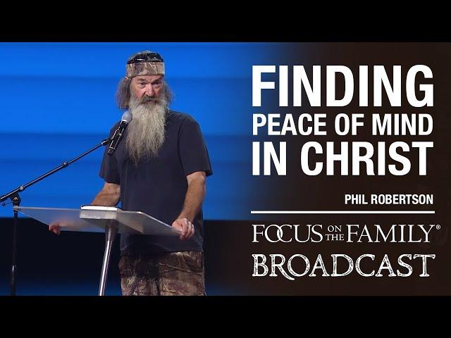 Finding Peace of Mind in Christ - Phil Robertson