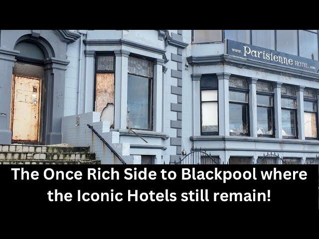 The Once Rich & Famous Iconic Hotels of Blackpool North where the wealthy Stayed!!