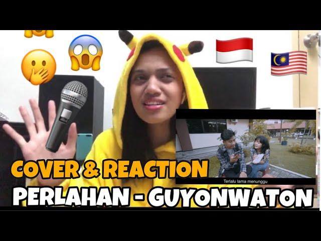 PERLAHAN GUYONWATON OFFICIAL - COVER  Feat MV MALAYSIAN REACTION  !!