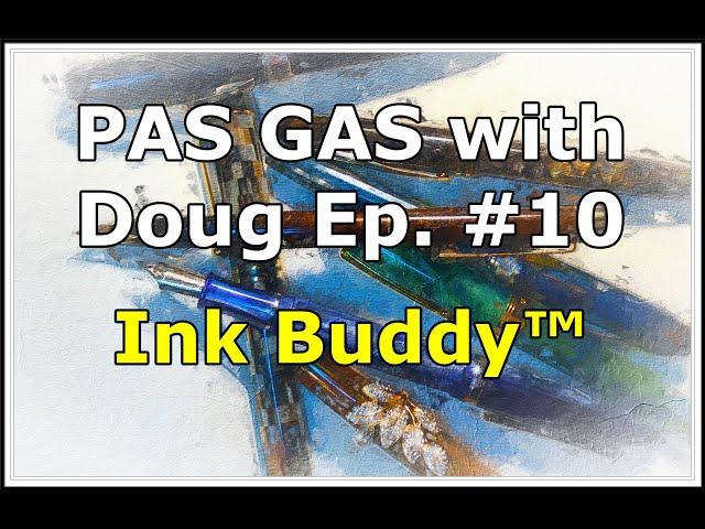 PAS GAS Episode 10: Ink Buddy Fountain Pen Accessories & Upgrading a Wing Sung 601 Flighter