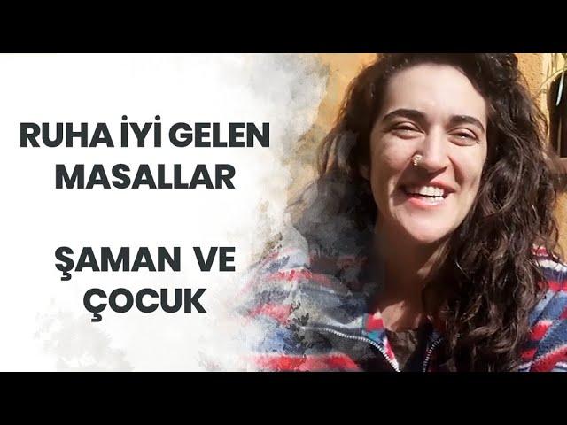 Ruha İyi Gelen Masallar - Şaman ve Çocuk