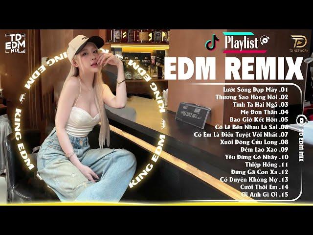 EDM TikTok HOT 2024  Nhạc Trẻ Remix 2024 Mới Nhất Hiện Nay - Top 15 Bản EDM TikTok Hay Nhất 2024