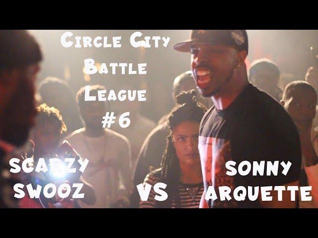 CIRCLE CITY BATTLE LEAGUE [SONNY ARQUETTE VS SCARZY SWOOZ] | EPISODE 6