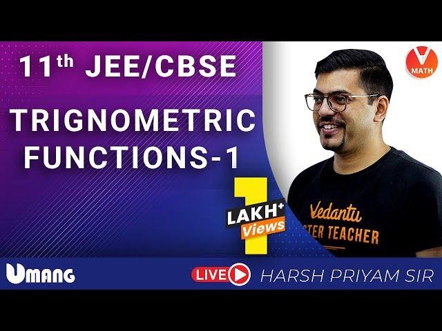 Trigonometric Functions L-1 | Class 11 Maths | JEE + CBSE | Harsh Priyam Sir | Vedantu Math