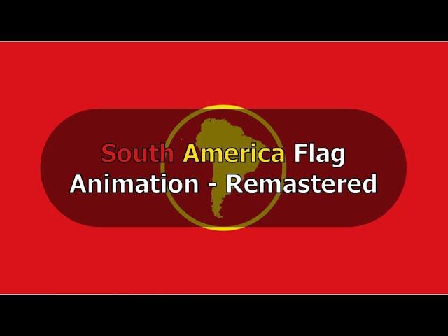 South America Flag Animation - Remastered