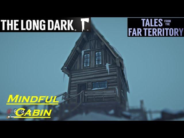 The Long Dark Expansion DLC -  Tales from the Far Territory - Mindful Cabin