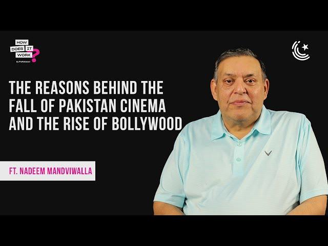 The Reasons Behind The Fall Of Pakistan Cinema and The Rise Of Bollywood Ft. Nadeem Mandviwalla