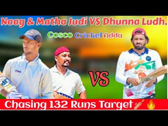 Naag Kapurthalla & Matha Judi VS Dhunna Ludhiana |Chasing 132 Runs Target