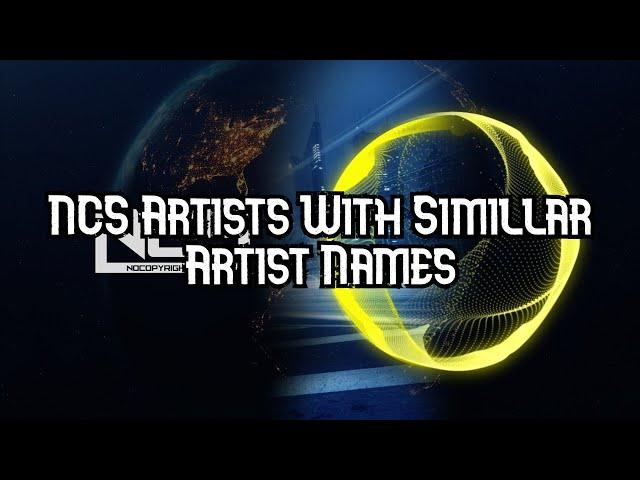 NCS Artists With Simillar Artist Names