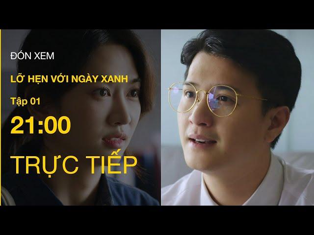 TRỰC TIẾP VTV1 | Full Tập 1 - Lỡ Hẹn Với Ngày Xanh | VTV Giải Trí