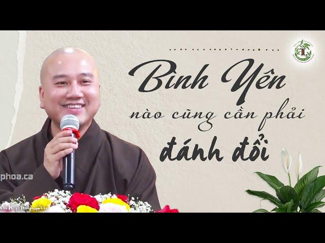 Bình yên nào cũng phải đánh đổi - Thầy Thích Pháp Hòa