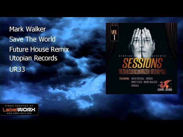 Mark Walker - Save The World (Future House Remix)